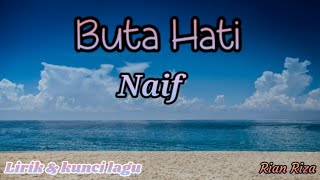 Download lagu Naif - Buta Hati ( lirik dan kunci lagu ) mp3
