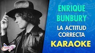 Enrique Bunbury - La Actitud Correcta (Karaoke) | CantoYo