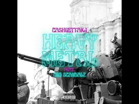 Heavy Metal - CashGettaKJ x CGO Scandalz
