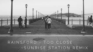 Rainsford - Too Close (Sunrise Station Remix)