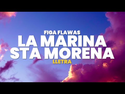 Figa Flawas - LA MARINA STA MORENA (Lletra / Letra)