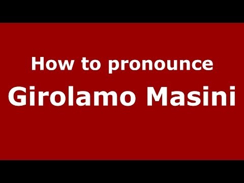 How to pronounce Girolamo Masini (Italian/Italy) - PronounceNames.com