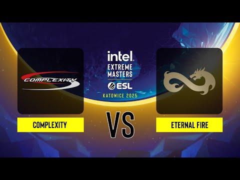 Complexity vs. Eternal Fire - IEM Katowice 2025 Play-in