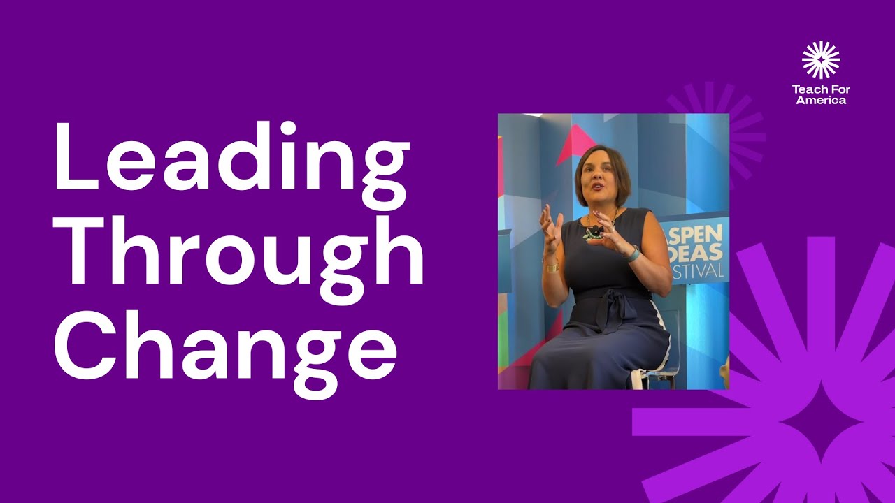 Teach For America's CEO Talks About Leading Through Change