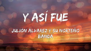 Julión Álvarez y su Norteño Banda - Y Así Fue (Letras)