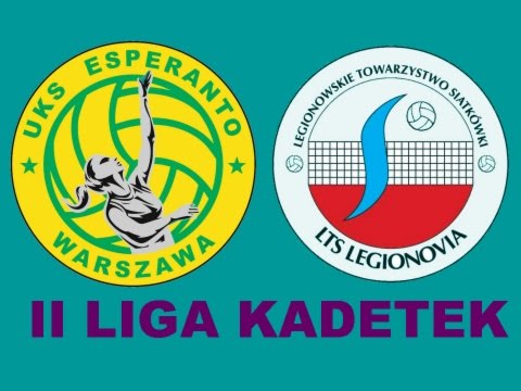 II Liga Kadetek - Turniej Finałowy: UKS Esperanto - LTS Legionovia