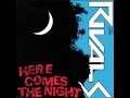 THE RIVALS - here comes the night