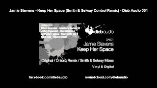 Jamie Stevens - Keep Her Space (Smith & Selway Control Remix) - Dieb Audio 001