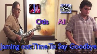 Otis & Ali Jaming out Time to Say Goodbye