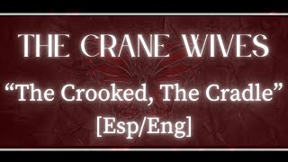 The Crooked, The Cradle - The Crane Wives [Lyrics // Sub Español]