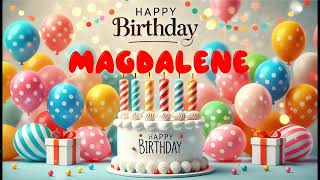 Happy Birthday MAGDALENE   Happy Birthday Song   Birthday Wishes   Birthday Party