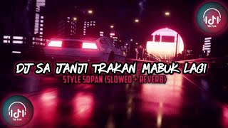Download lagu dj sa janji trakan mabuk lagi style sopan 🤤🍻 (slowed   reverb) mp3