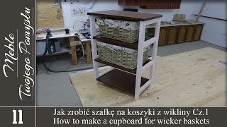Cz. 1. Jak zrobić regał na koszyki z wikliny /  How to make cabinet for wicker baskets