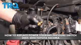 How to Replace Power Steering Pressure Switch 2005-2010 Toyota Tacoma