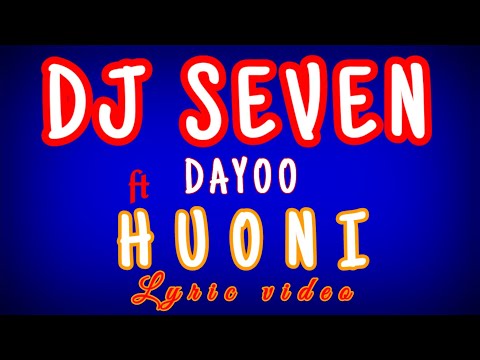 DJ SEVEN (HUONI) FT DAYOO (Lyric video)