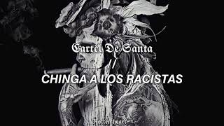 Chinga a los racistas - Cartel De Santa [letra]
