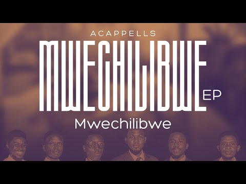 Acappells – Mwechilibwe (Official Lyric Video) | Mwechilibwe EP