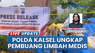 Polda Kalsel Temukan Tumpukan Limbah Medis Berbahaya-Beracun di Kompleks Perumahan Warga Banjar