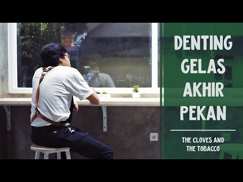 The Cloves And The Tobacco - Denting Gelas Akhir Pekan (Official Music Video)
