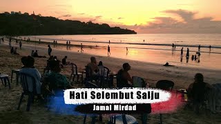 Download lagu HATI SELEMBUT SALJU - JAMAL MIRDAD mp3