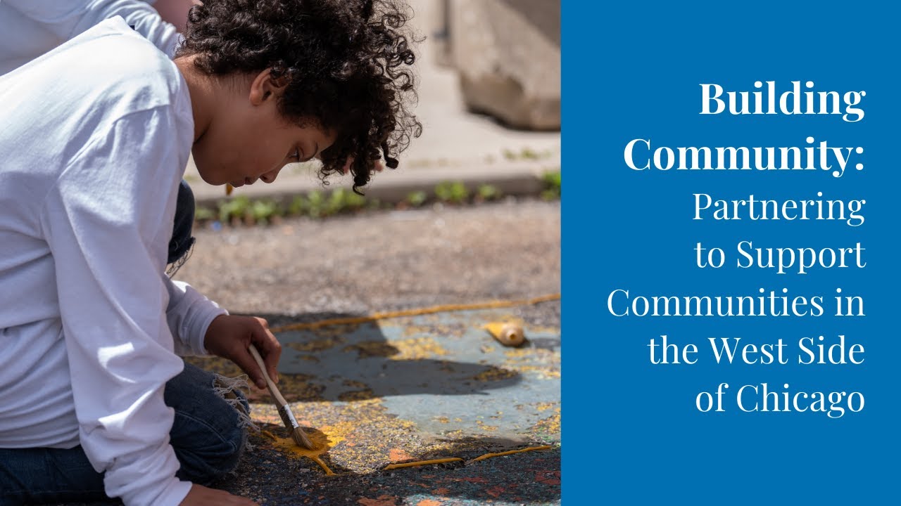 Building Community: Partnering to Support Communities in The West Side of Chicago