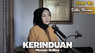 Download lagu KERINDUAN - MERIAM BELLINA | COVER BY DILLA NOVERA mp3 Download lagu KERINDUAN - MERIAM BELLINA | COVER BY DILLA NOVERA mp3