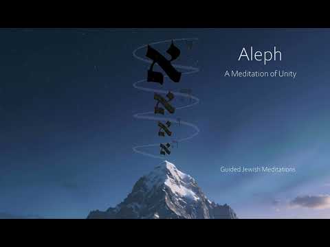 [100] Guided Jewish Meditations - Aleph: A Meditation of Unity