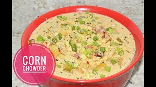 Corn Chowder Recipe - Creamy Corn Chowder With Potatoes and Bacon - Corn Soup