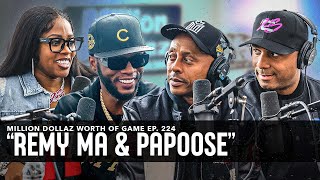 REMY MA &amp; PAPOOSE: MILLION DOLLAZ WORTH OF GAME EPISODE 224