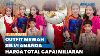 Kumpul Bareng Nagita Slavina, Penampilan Glamor Selvi Ananda Disorot, Total Outfitnya Capai Miliaran