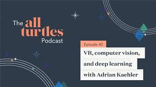 042: VR, computer vision, and deep learning with Adrian Kaehler