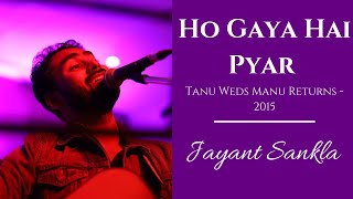 Tanu Weds Manu Returns - Ho Gaya Hai Pyar | Jayant Sankla