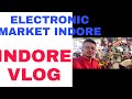 Indore Vlog Biggest Electronic Market Of Indore Super Vlog Of Indore