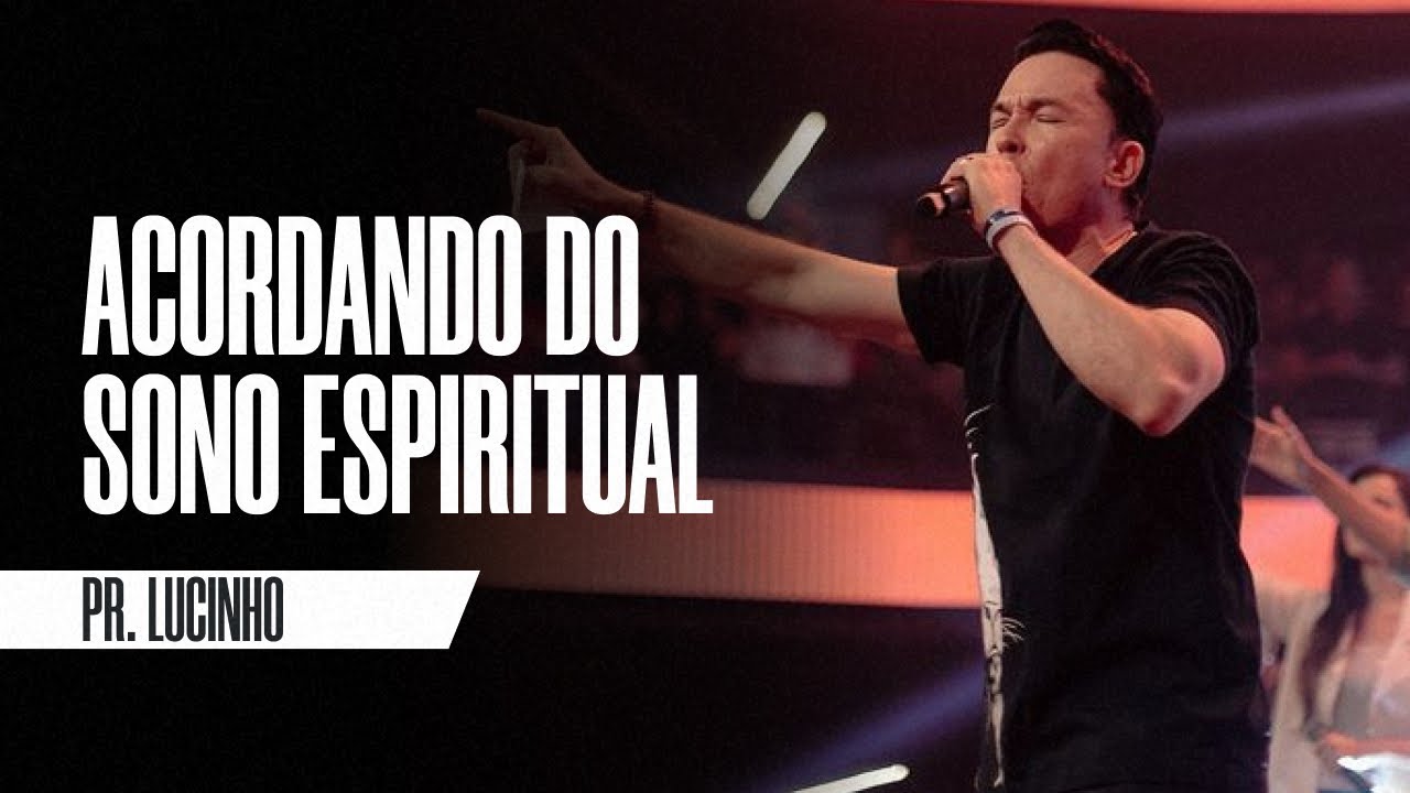 Acordando do sono espiritual | Pr. Lucinho Barreto