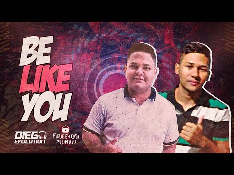 Dj Alex Produções Feat. Dj Diego Evolution - Be Like You (Exclusiva) 2020