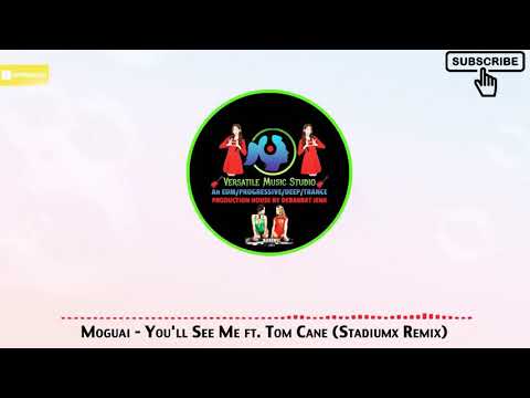 MOGUAI ft. Tom Cane - You'll See Me (Stadiumx Remix)