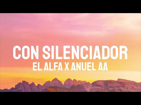 El Alfa x Anuel AA - Con Silenciador (Letra/Lyrics)