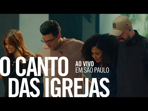 O CANTO DAS IGREJAS - AO VIVO EM SÃO PAULO (Ministração Completa)
