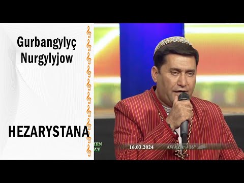 Gurbangylyç Nurgylyjow — Hezarystana