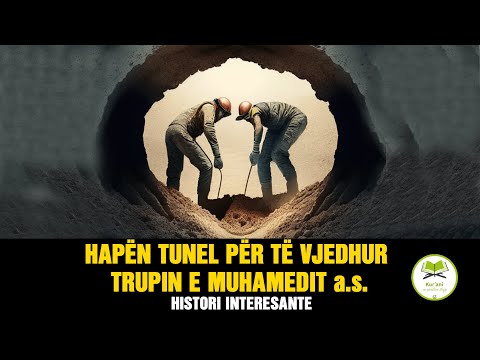 Hapen tunel per te vjedhur trupin e Muhamedit a.s - Histori interesante