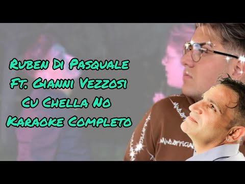 Ruben Di Pasquale Ft. Gianni Vezzosi - Cu Chella No (Karaoke Completo)