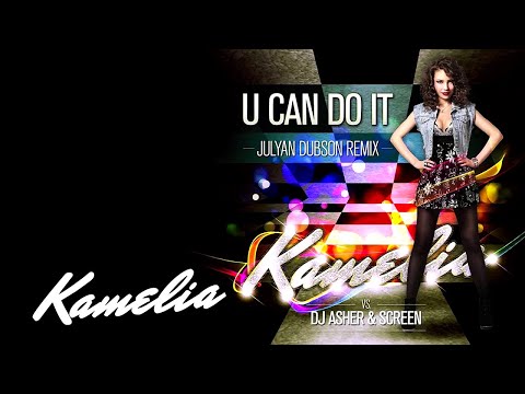 Kamelia vs. Dj Asher & ScreeN - U Can Do It | Julyan Dubson Remix