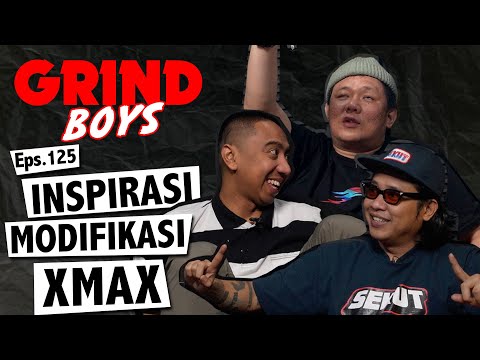 Grind Boys Eps.125 - Inspirasi Modifikasi Xmax