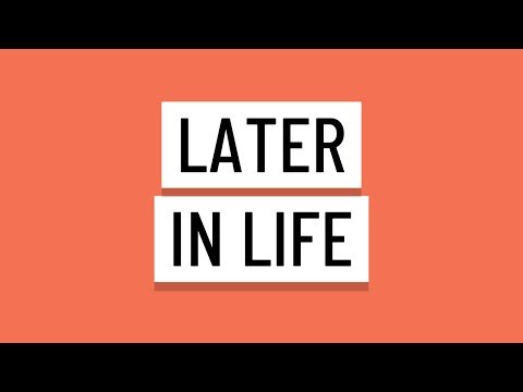 Later in Life