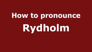 How to pronounce Rydholm