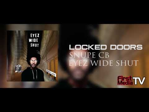 Snupe CB - Locked Doors (ft. Trizzy) [Audio] | First Media TV