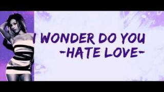 Girlicious - Hate Love (Lyrics on screen)