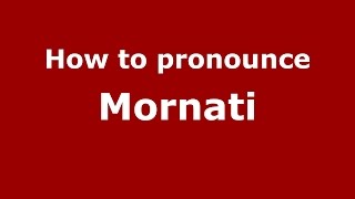 How to pronounce Mornati