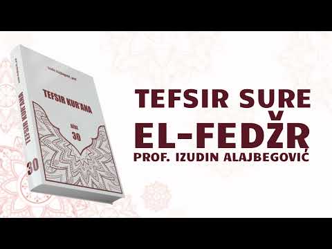TEFSIR SURE El-Fedžr - prof. Izudin Alajbegović