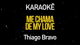 ME CHAME DE MY LOVE (Karaoke Version) Thiago Brava part. Gkey
